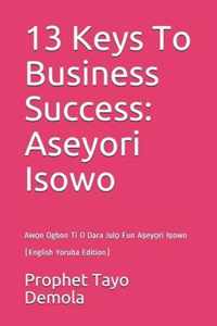 13 Keys To Business Success: Aeyri Iowo