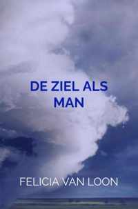 De Ziel Als Man - Felicia van Loon - Paperback (9789403619743)