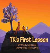 TK&apos;s First Lesson