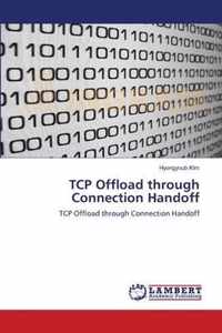 TCP Offload through Connection Handoff