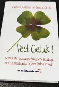 Veel geluk! Gebruik de nieuwste psychologische inzichten voor duurzaam geluk in leven, liefde en werk