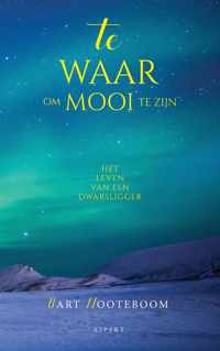 Te waar om mooi te zijn - Bart Nooteboom - Paperback (9789464242126)