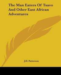 The Man Eaters Of Tsavo And Other East African Adventures