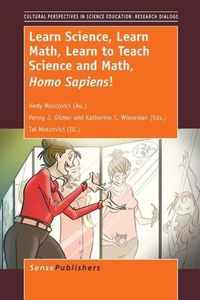 Learn Science, Learn Math, Learn to Teach Science and Math, Homo Sapiens!