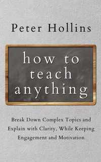 How to Teach Anything