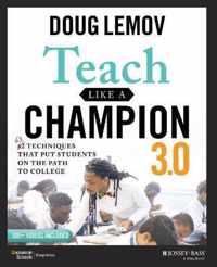 Teach Like a Champion 3.0 - 63 Techniques that Put Students on the Path to College