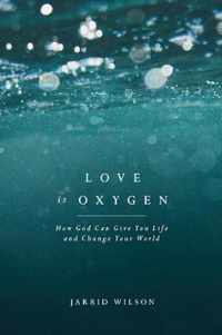 Love Is Oxygen