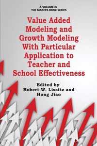 Value Added Modeling and Growth Modeling With Particular Application to Teacher and School Effectiveness