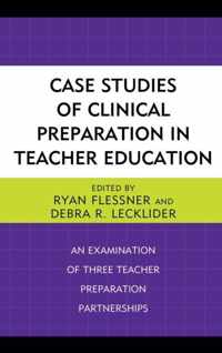 Case Studies of Clinical Preparation in Teacher Education