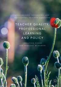 Teacher Quality, Professional Learning and Policy