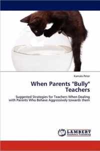 When Parents Bully Teachers