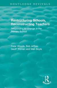 Restructuring Schools, Reconstructing Teachers