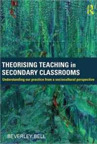 Theorising Teaching in Secondary Classrooms