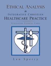 Ethical Analysis in Integrative Christian Healthcare Practice