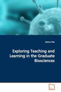 Exploring Teaching and Learning in the Graduate Biosciences