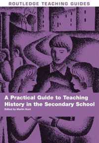 A Practical Guide to Teaching History in the Secondary School