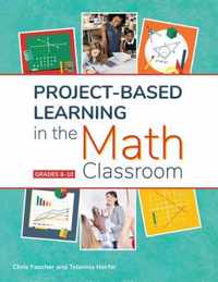 Project-Based Learning in the Math Classroom