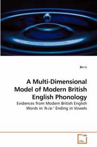 A Multi-Dimensional Model of Modern British English Phonology