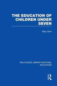 The Education of Children Under Seven