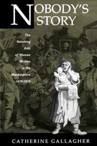 Nobody's Story - The Vanishing Acts of Women Writers in the Marketplace 1670-1820