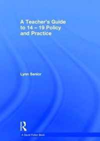 A Teacher's Guide to 14-19 Policy and Practice