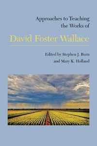 Approaches to Teaching the Works of David Foster Wallace