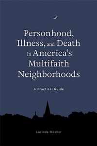 Personhood, Illness, and Death in America's Multifaith Neighborhoods