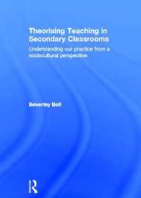 Theorising Teaching in Secondary Classrooms