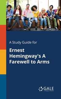 A Study Guide for Ernest Hemingway's A Farewell to Arms