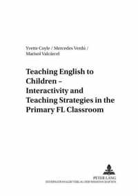 Teaching English to Children - Interactivity and Teaching Strategies in the Primary FL Classroom