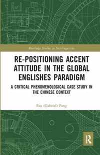 Re-positioning Accent Attitude in the Global Englishes Paradigm