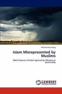 Islam Misrepresented by Muslims