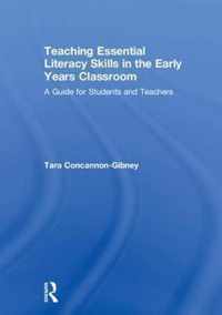 Teaching Essential Literacy Skills in the Early Years Classroom