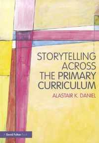 Storytelling Across The Primary Curriculum