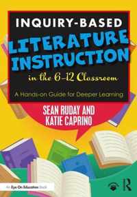 Inquiry-Based Literature Instruction in the 6-12 Classroom