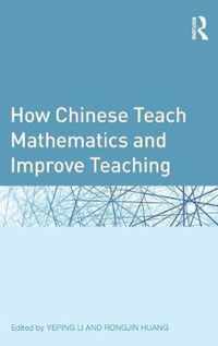 How Chinese Teach Mathematics and Improve Teaching