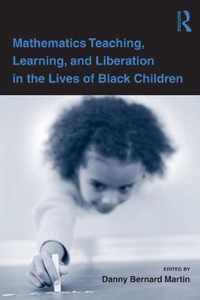 Mathematics Teaching, Learning, and Liberation in the Lives of Black Children