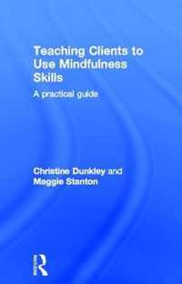 Teaching Clients to Use Mindfulness Skills