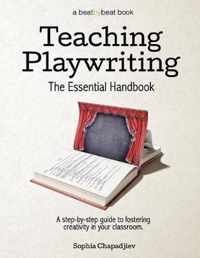 Teaching Playwriting: The Essential Handbook