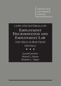 Cases and Materials on Employment Discrimination and Employment Law, the Field as Practiced