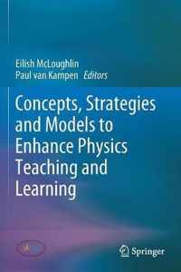 Concepts Strategies and Models to Enhance Physics Teaching and Learning