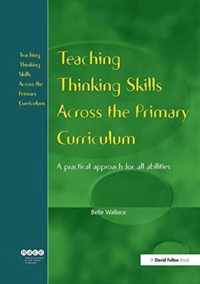 Teaching Thinking Skills Across the Primary Curriculum