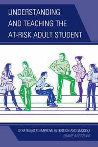 Understanding and Teaching the At-Risk Adult Student