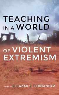 Teaching in a World of Violent Extremism