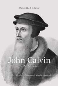 John Calvin For a New Reformation