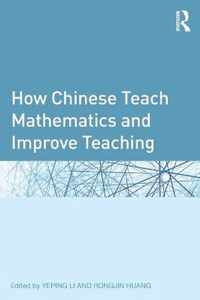 How Chinese Teach Mathematics and Improve Teaching