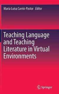 Teaching Language and Teaching Literature in Virtual Environments