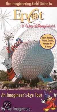 The Imagineering Field Guide to EPCOT at Walt Disney World