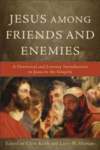 Jesus Among Friends and Enemies