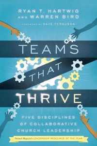 Teams That Thrive Five Disciplines of Collaborative Church Leadership